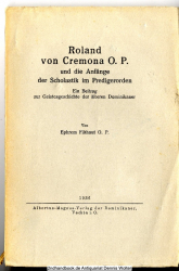 Roland von Cremona O. P. und die Anfänge der Scholastik im Predigerorden : Ein Beitr. zur Geistesgeschichte d. älteren Dominikaner 