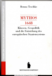 Mythos 1648 : Klassen, Geopolitik und die Entstehung des europäischen Staatensystems