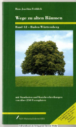 Wege zu alten Bäumen. Band 12., Baden-Württemberg