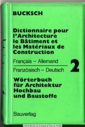 Wörterbuch für Architektur, Hochbau und Baustoffe. Bd. 2., Französisch-Deutsch