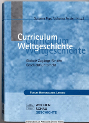 Curriculum Weltgeschichte : interdisziplinäre Zugänge zu einem global orientierten Geschichtsunterricht