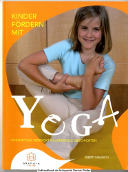 Kinder fördern mit Yoga : Kinderyoga verpackt in liebevolle Geschichten
