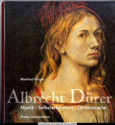 Albrecht Dürer : Mystik, Selbsterkenntnis, Christussuche