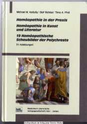 Homöopathie in der Praxis. Homöopathie in Kunst und Literatur. 19 Homöopathische Schaubilder der Polychreste