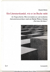 Ein Literaturskandal, wie er im Buche steht : zu Vorgeschichte, Missverständnissen und medialem Antisemitismusdiskurs rund um Martin Walsers Roman Tod eines Kritikers