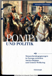 Pomp und Politik : Monarchenbegegnungen in Europa zwischen Ancien Regime und Erstem Weltkrieg