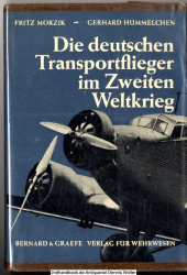 Die deutschen Transportflieger im Zweiten Weltkrieg : Die Geschichte d. Fussvolkes d. Luft