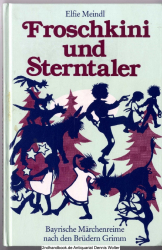 Froschkini und Sterntaler : bayer. Märchenreime nach d. Brüdern Grimm