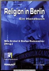 Religion in Berlin : ein Handbuch ; ein Projekt der Berlin-Forschung der Freien Universität Berlin
