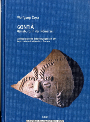 Gontia : Günzburg in der Römerzeit ; archäologische Entdeckungen an der bayerisch-schwäbischen Donau