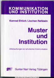 Muster und Institution : Unters. zur schul. Kommunikation
