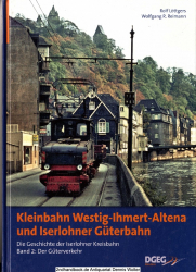 Kleinbahn Westig-Ihmert-Altena und Iserlohner Güterbahn. Die Geschichte der Iserlohner Kreisbahn ; Band 2 : Der Güterverkehr