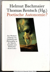 Poetische Autonomie? : Zur Wechselwirkung von Dichtung u. Philosophie in d. Epoche Goethes u. Hölderlins