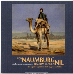 Von Naumburg bis zum Blauen Nil : die Lepsius-Expedition nach Äqypten und Nubien