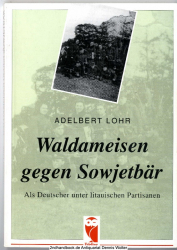 Waldameisen gegen Sowjetbär : als Deutscher unter litauischen Partisanen