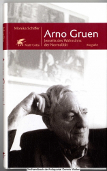 Arno Gruen : jenseits des Wahnsinns der Normalität ; Biografie
