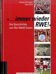 ... immer wieder RWE : die Geschichte von Rot-Weiss Essen 