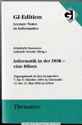 Informatik in der DDR - eine Bilanz : Symposien 7. bis 9. Oktober 2004 in Chemnitz, 11. bis 12. Mai 2006 in Erfurt