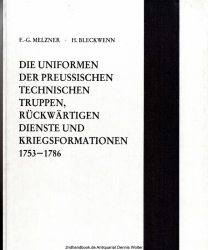 Die Uniformen der preussischen technischen Truppen, rückwärtigen Dienste und Kriegsformationen : 1753 - 1786
