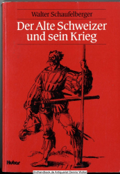 Der alte Schweizer und sein Krieg : Studien zur Kriegführung vornehml. im 15. Jh.