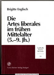 Die Artes liberales im frühen Mittelalter : (5. - 9. Jh.) ; das quadrivium und der komputus als Indikatoren für Kontinuität und Erneuerung der exakten Wissenschaften zwischen Antike und Mittelalter