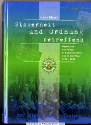 Sicherheit und Ordnung betreffend : Geschichte der Polizei in Kaiserslautern und in der Pfalz 1276 - 2006