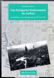 Das Stuttgarter Stadtzentrum im Aufbau : Architektur und Stadtplanung 1945 bis 1960