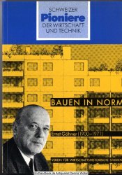 Ernst Göhner : (1900 - 1971) ; Bauen in Norm