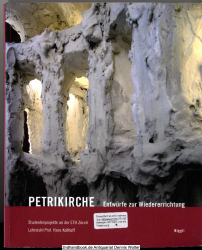 Petrikirche : Entwürfe zur Wiedererrichtung ; Studienprojekte an der ETH Zürich, Lehrstuhl Prof. Hans Kollhoff ; [Katalog zum Frühlingssemester 2009]