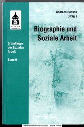 Biographie und soziale Arbeit : institutionelle und biographische Konstruktionen von Wirklichkeit