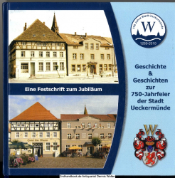750 Jahre Stadt Ueckermünde 1260 - 2010 : Geschichte & Geschichten