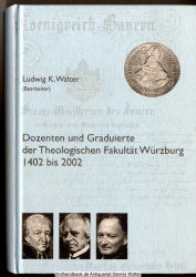 Dozenten und Graduierte der Theologischen Fakultät Würzburg 1402 bis 2002