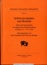 Selbstverständnis und Realität : Akten des Symposiums zur Ägyptischen Königsideologie in Mainz, 15. - 17.6.1995