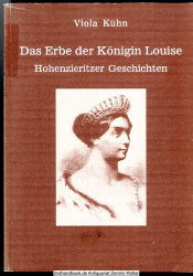 Das Erbe der Königin Louise : Hohenzieritzer Geschichten
