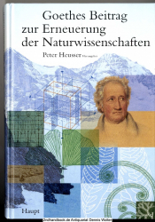 Goethes Beitrag zur Erneuerung der Naturwissenschaften : das Buch zur gleichnamigen Ringvorlesung an der Universität Bern