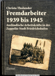 Fremdarbeiter 1939 bis 1945 : ausländische Arbeitskräfte in der Zeppelin-Stadt Friedrichshafen