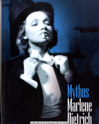 Mythos Marlene Dietrich : [anlässlich der Ausstellung Mythos Marlene Dietrich vom 6. Mai bis 25. November 2007 in der Österreichischen Filmgalerie] 