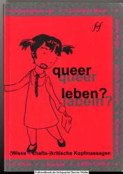 Queer leben - queer labeln? : (wissenschafts)kritische Kopfmassagen