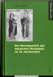 Die Heiratspolitik des deutschen Hochadels im 12. Jahrhundert