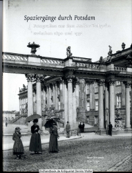 Spaziergänge durch Potsdam : Fotografien aus dem Atelier Eichgrün zwischen 1890 und 1952