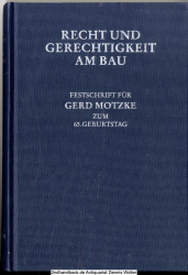 Recht und Gerechtigkeit am Bau : Festschrift für Gerd Motzke zum 65. Geburtstag