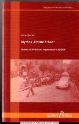 Mythos Offene Arbeit : Studien zur kirchlichen Jugendarbeit in der DDR