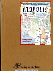 Utopolis : demokratisch leben lernen ; Rollenspiele zum Üben 