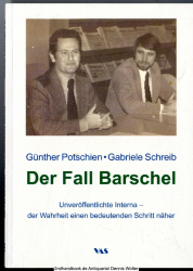 Der Fall Barschel : unveröffentlichte Interna - der Wahrheit einen bedeutenden Schritt näher