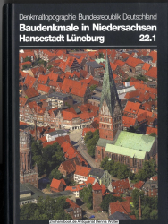 Denkmaltopographie Bundesrepublik Deutschland / Baudenkmale in Niedersachsen. Bd. 22. / 1., Hansestadt Lüneburg mit Kloster Lüne