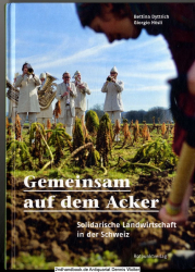 Gemeinsam auf dem Acker : solidarische Landwirtschaft in der Schweiz