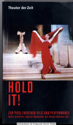 Hold it! : zur Pose zwischen Bild und Performance