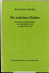 Die aiolischen Dialekte : Phonologie u. Morphologie d. inschriftl. Texte aus generativer Sicht