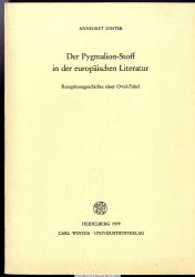 Der Pygmalion-Stoff in der europäischen Literatur : Rezeptionsgeschichte e. Ovid-Fabel 
