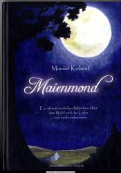 Maienmond : [ein abenteuerliches Märchen über den Wald und die Liebe ... und noch vieles mehr]